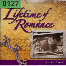 Various: «Lifetime Of Romance - Be My Love» (0127)