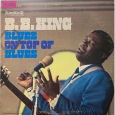 B.B. King: «Blues On Top Of Blues»