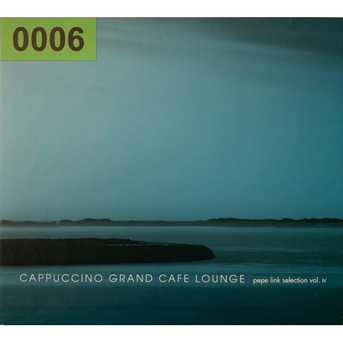 Various: «Cappuccino Grand Cafe Lounge - Pepe Link Selection Vol. IV»