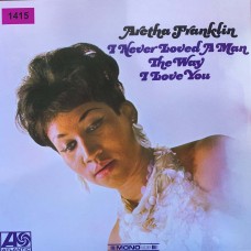 Aretha Franklin: «I Never Loved A Man The Way I Love You»