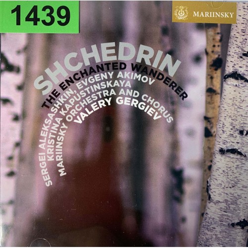 Shchedrin, Sergei Aleksashkin, Evgeny Akimov, Kristina Kapustinskaya, Mariinsky Orchestra, Mariinsky Chorus, Valery Gergiev: «The Enchanted Wanderer»