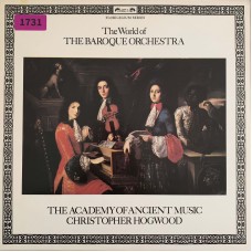 The Academy Of Ancient Music / Christopher Hogwood: «The World Of The Baroque Orchestra»