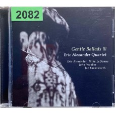 Eric Alexander Quartet: «Gentle Ballads III»