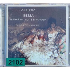 Albeniz, Alicia De Larrocha: «Iberia / Navarra / Suite Espanola»