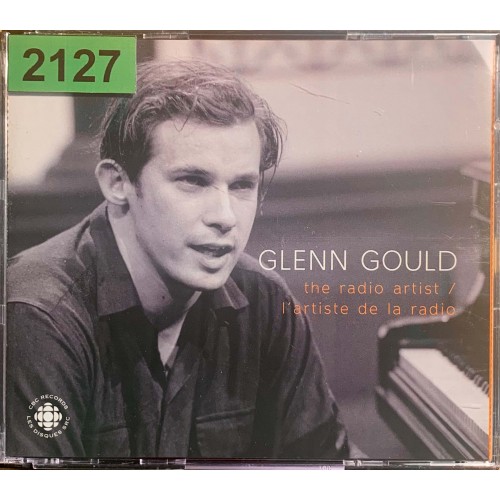 Glenn Gould: «The Radio Artist / L’artiste De La Radio»