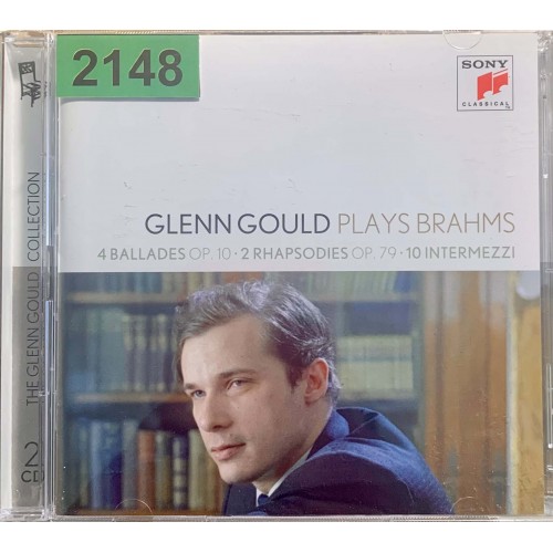 Glenn Gould: «Glenn Gould Plays Brahms: 4 Ballades Op. 10   2 Rhapsodies Op. 79   10 Intermezzi»