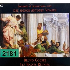 Antonio Vivaldi - Bruno Cocset, Les Basses Reunies: «Sonata a Violoncello Solo del Signor Antonio Vivaldi»
