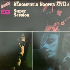 Mike Bloomfield, Al Kooper, Stephen Stills: «Super Session»