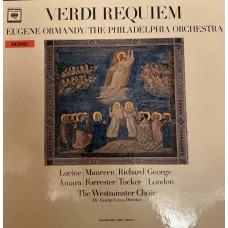Verdi - Eugene Ormandy, The Philadelphia Orchestra, Lucine Amara, Maureen Forrester, Richard Tucker, George London, The Westminster Choir: «Requiem»