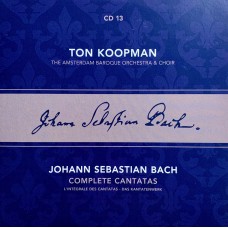 Ton Koopman, Johann Sebastian Bach, The Amsterdam Baroque Orchestra And Choir: «Complete Cantatas» CD 13