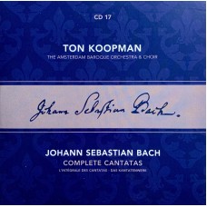 Ton Koopman, Johann Sebastian Bach, The Amsterdam Baroque Orchestra And Choir: «Complete Cantatas» CD 17