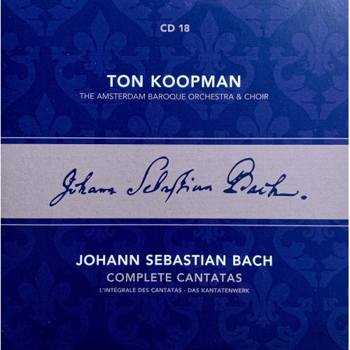 Ton Koopman, Johann Sebastian Bach, The Amsterdam Baroque Orchestra And Choir: «Complete Cantatas» CD 18