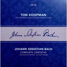 Ton Koopman, Johann Sebastian Bach, The Amsterdam Baroque Orchestra And Choir: «Complete Cantatas» CD 25