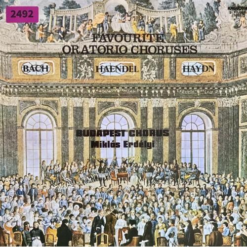 Bach / Haendel / Haydn, Budapest Chorus, Miklos Erdelyi: «Favourite Oratorio Choruses»