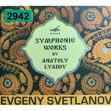 Anatoly Lyadov - Evgeny Svetlanov & USSR State Symphony Orchestra: «Symphonic Works By Anatoly Lyadov»