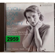 Sasha Cooke, The Colburn Orchestra, Yehuda Gilad - Adams / Chausson / Handel / Mahler: «If You Love For Beauty»